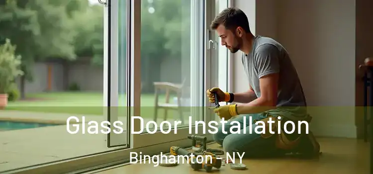  Glass Door Installation Binghamton - NY