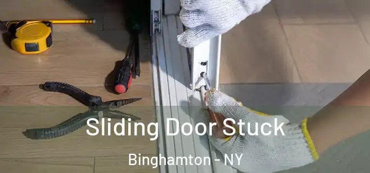  Sliding Door Stuck Binghamton - NY